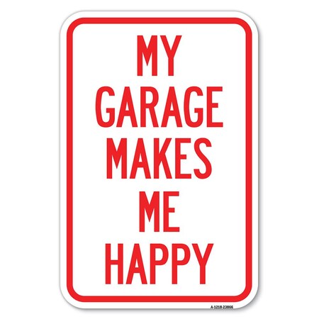 My Garage Makes Me Happy Heavy-Gauge Aluminum Sign